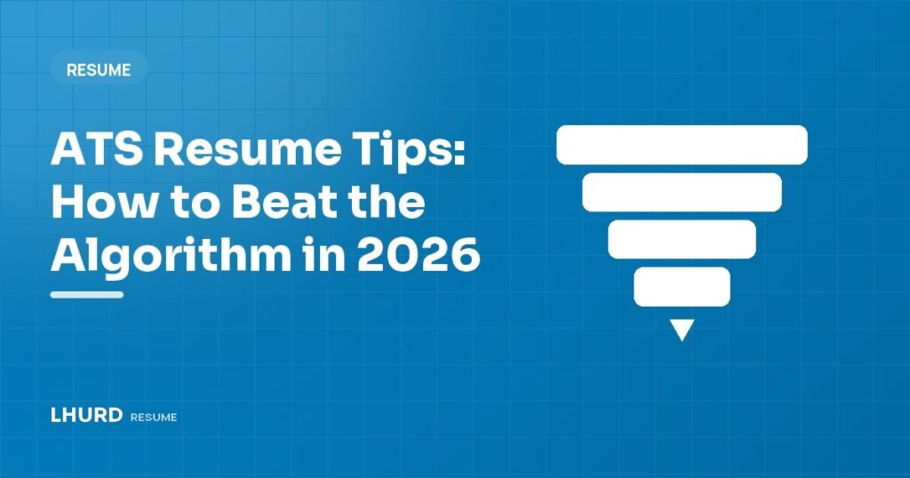 ATS Resume Tips: How to Beat the Algorithm in 2026