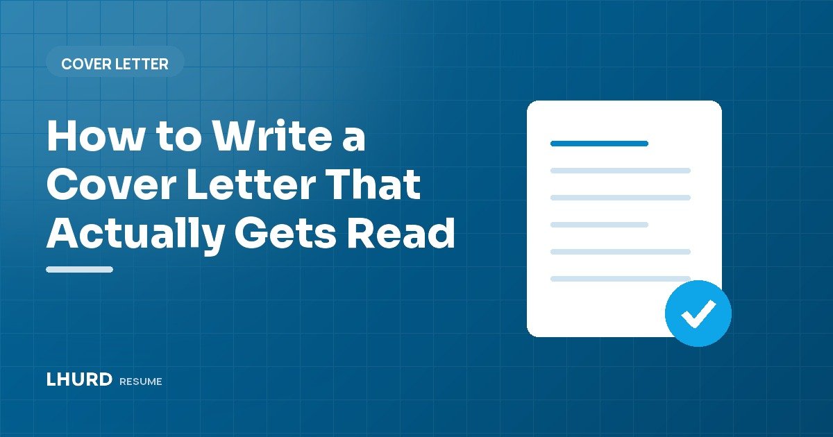How to Write a Cover Letter That Actually Gets Read