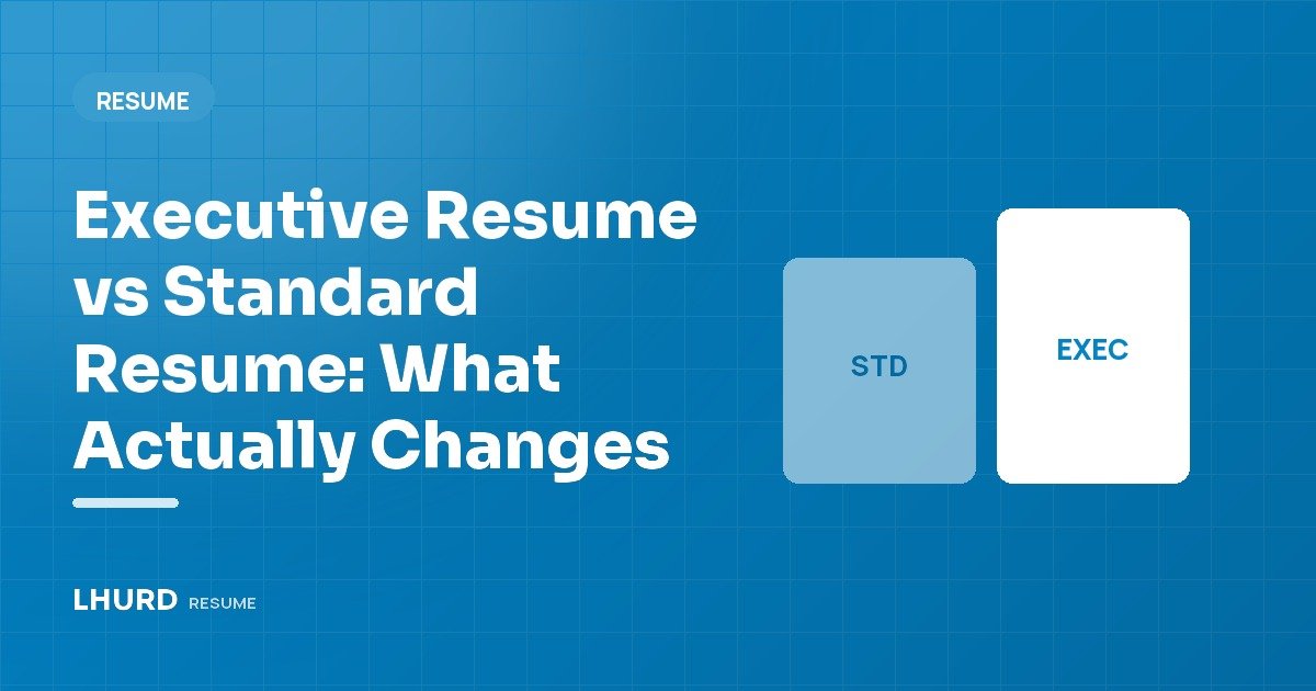 Executive Resume vs Standard Resume: What Actually Changes