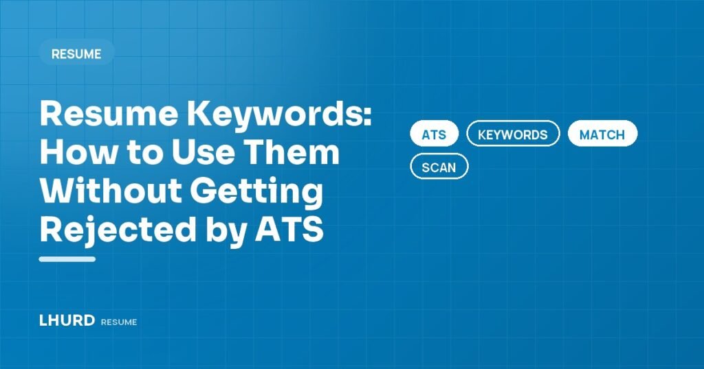 Resume Keywords: How to Use Them Without Getting Rejected by ATS